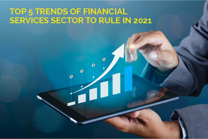 Top 5 Trends of financial services sector to rule in 2021 - | Beyond